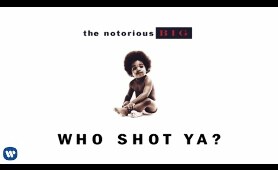 The Notorious B.I.G. - Who Shot Ya? (Official Audio)