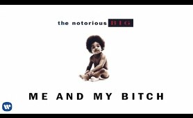 The Notorious B.I.G. - Me & My Bitch (Official Audio)