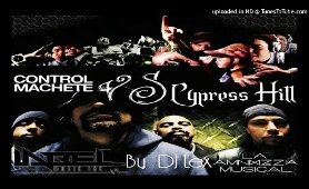 Control Machete Vs Cypress Hill Mix (DJ Lex La Amenaza Musical / Label Music Inc)