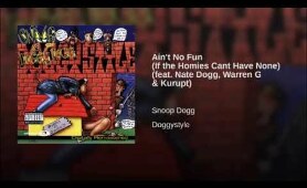 Ain't No Fun (If the Homies Cant Have None) (feat. Nate Dogg, Warren G & Kurupt)